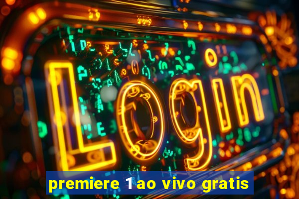 premiere 1 ao vivo gratis